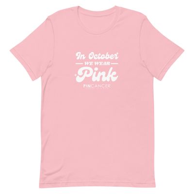 In October We Wear Pink - Breast Cancer Awareness T-Shirt