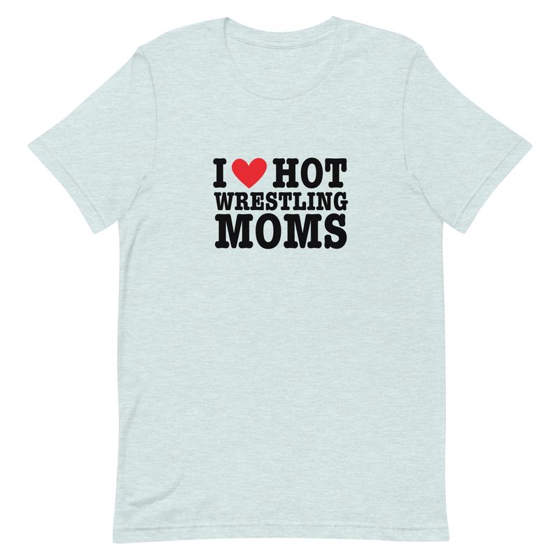 I Love Hot Wrestling Moms T-Shirt