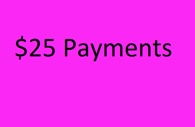 $25 Increment Payment
