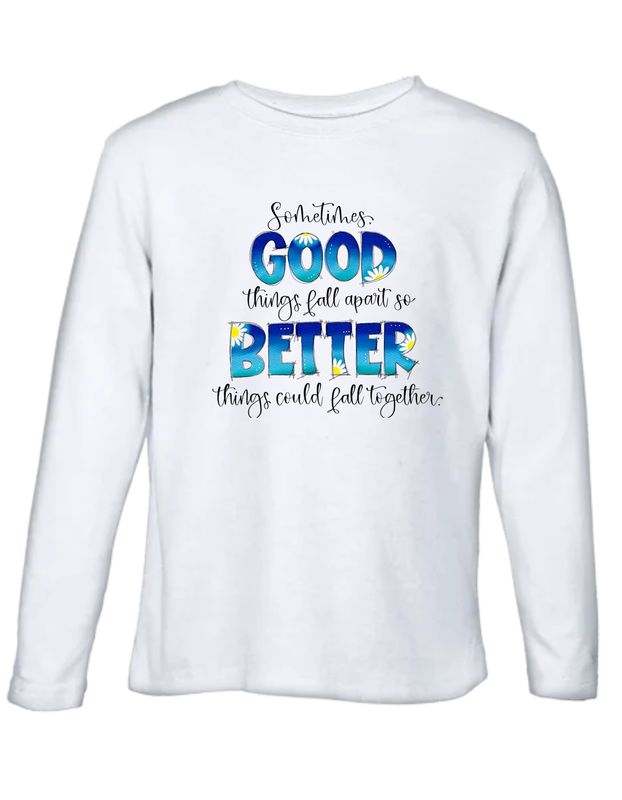 Good Things Better Things Long Sleeve T