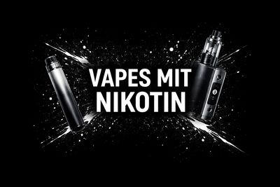 Vapes mit Nikotin