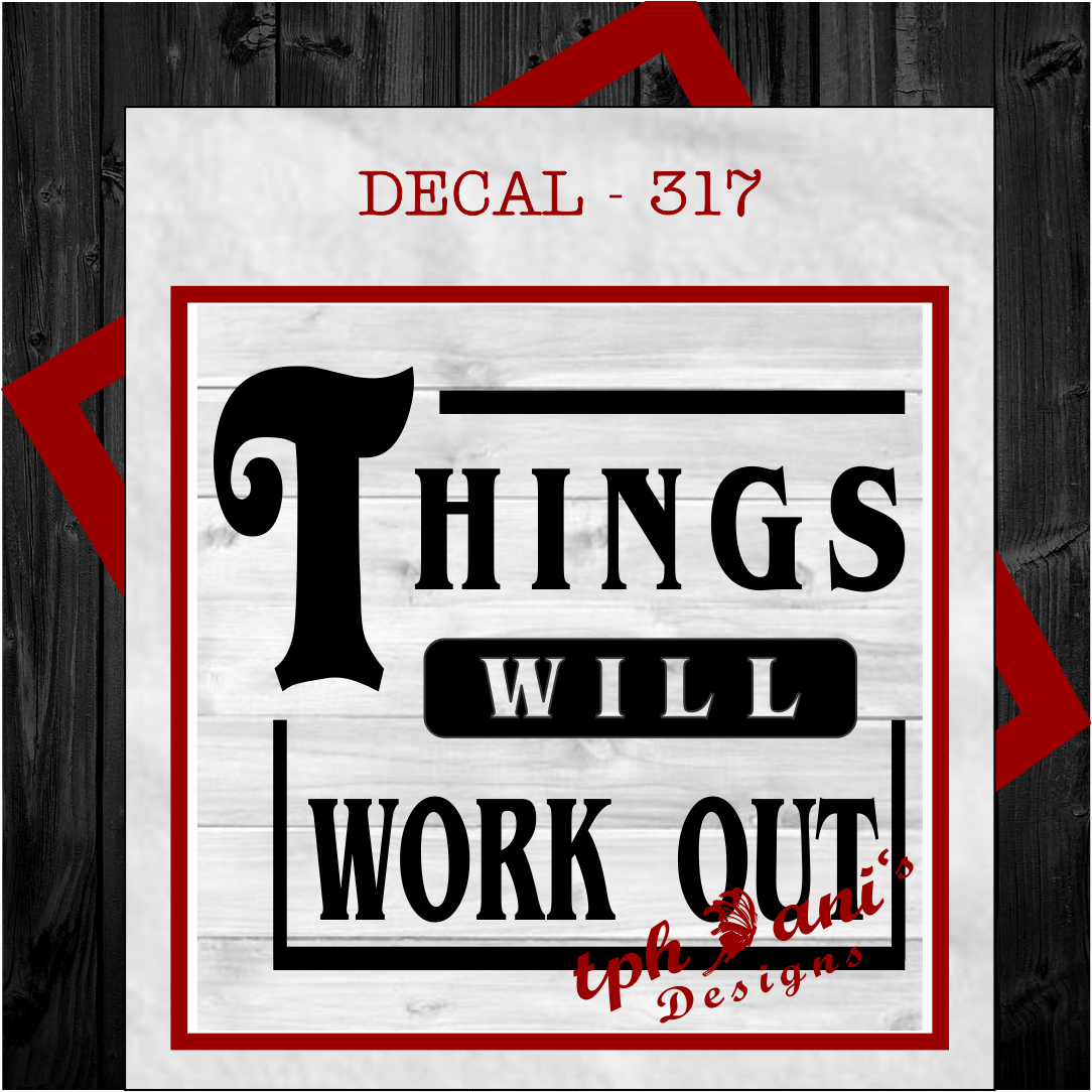 DECAL - THINGS WILL WORK OUT