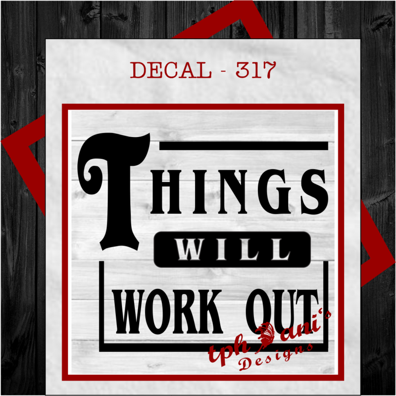 DECAL - THINGS WILL WORK OUT