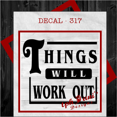 DECAL - THINGS WILL WORK OUT