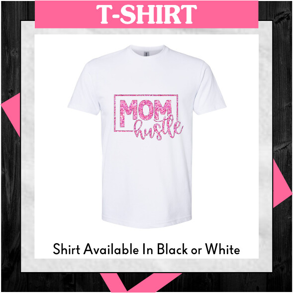 T-Shirt (Mom Hustle)