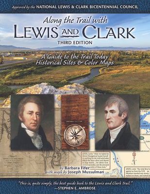 Along the Trail with Lewis &amp; Clark - 3rd Edition