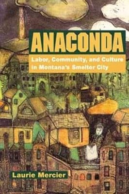 Anaconda: Labor, Community, &amp; Culture - SC