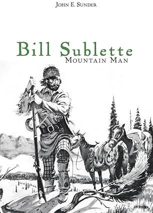 Bill Sublette Mountain Man