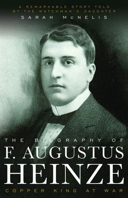 Biography of F Augustus Heinze