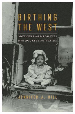 Birthing the West: Mothers and Midwives