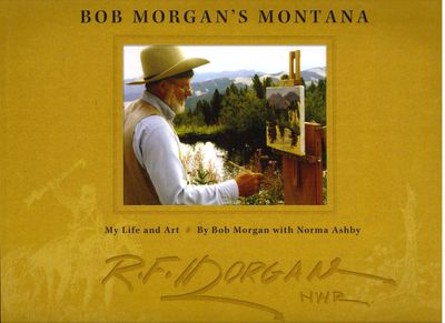 Bob Morgan's Montana: My Life and Art