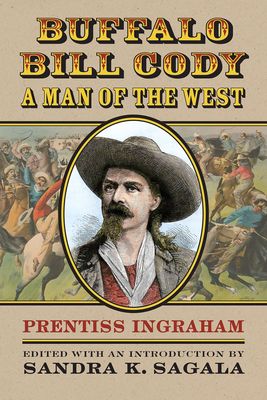 Buffalo Bill Cody: A Man of the West