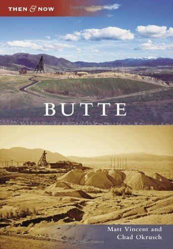 Butte -Then &amp; Now Series