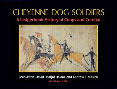 Cheyenne Dog Soldiers: A Ledgerbook History