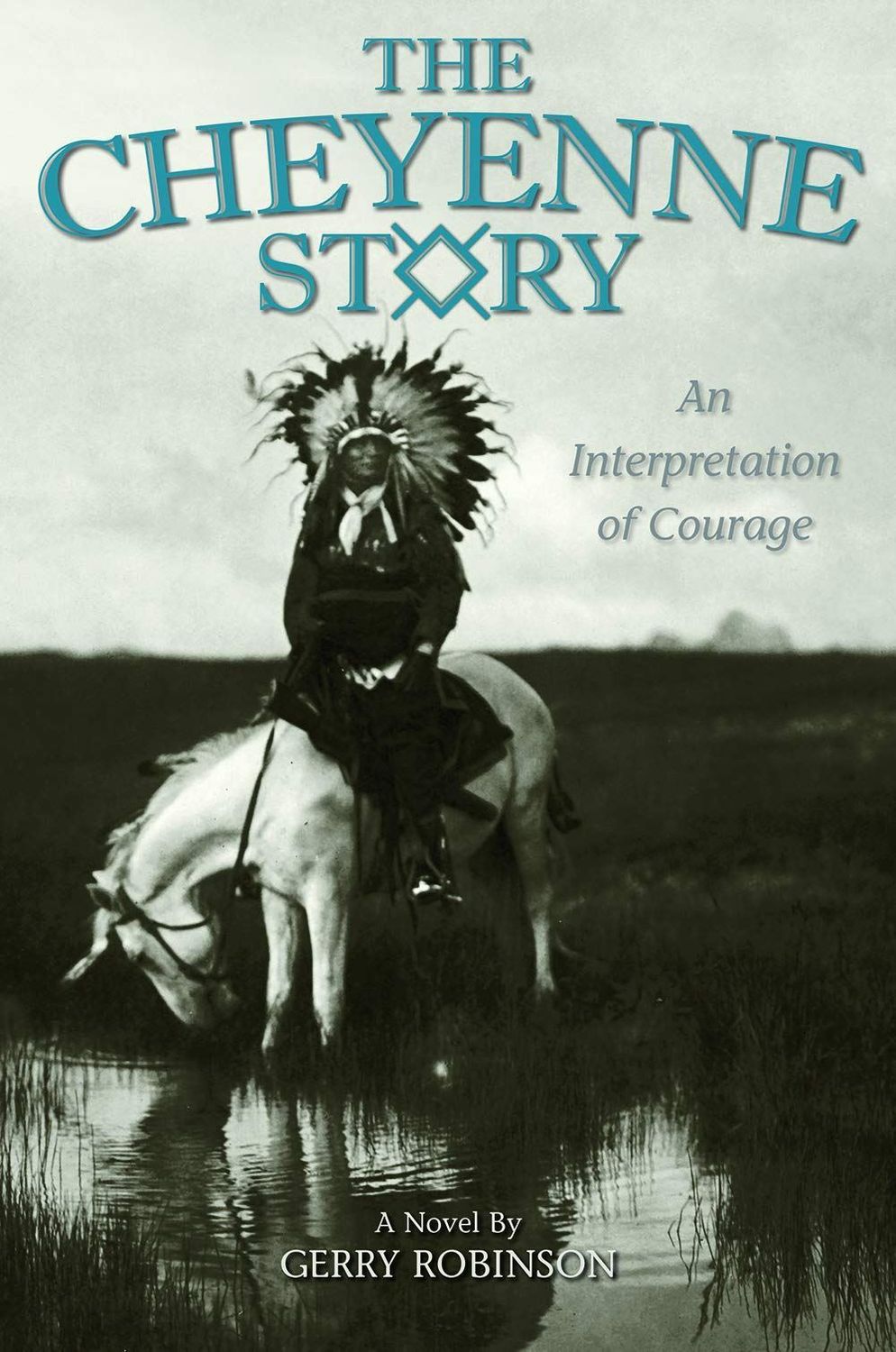 The Cheyenne Story - A Novel