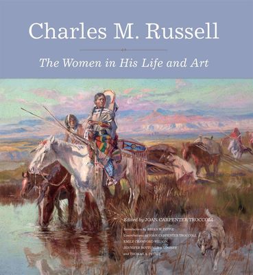 Charles M Russell: The Women in his Life &amp; Art