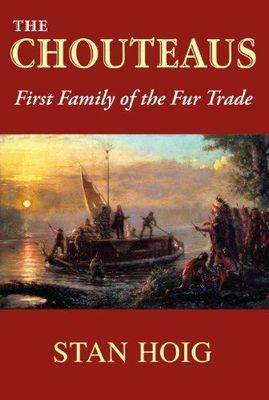 Chouteaus - First Family of the Fur Trade