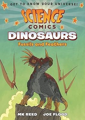 Science Comics- Dinosaurs: Fossils and Feathers