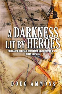 Darkness Lit By Heroes: Butte Mine Disaster
