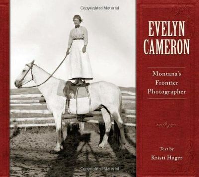 Evelyn Cameron: Montana's Frontier Photographer