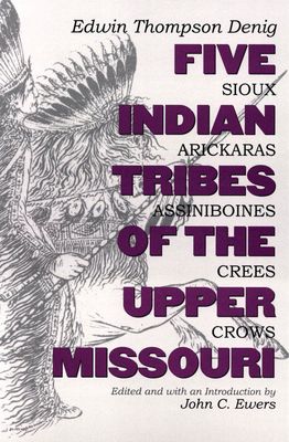 Five Indian Tribes of the Upper Missouri