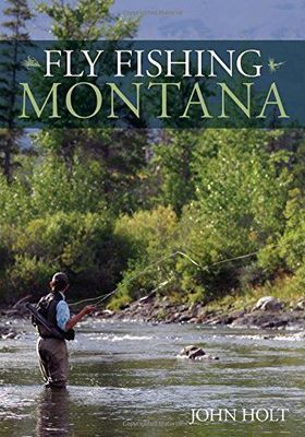 Fly Fishing Montana (Holt)