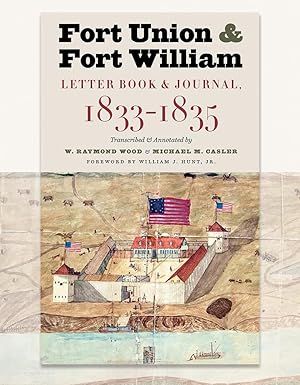 Fort Union and Fort William: Letter Book &amp; Journal
