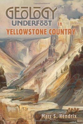 Geology Underfoot in Yellowstone Country