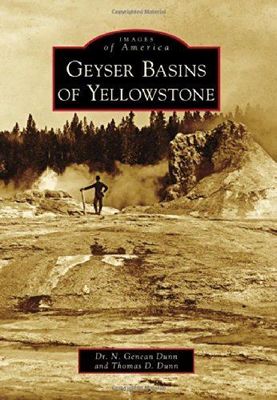 Geyser Basins of Yellowstone- Images of America