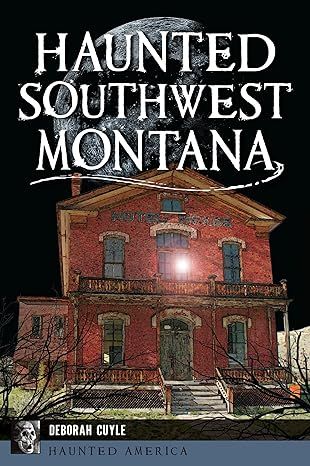 Haunted Southwest Montana