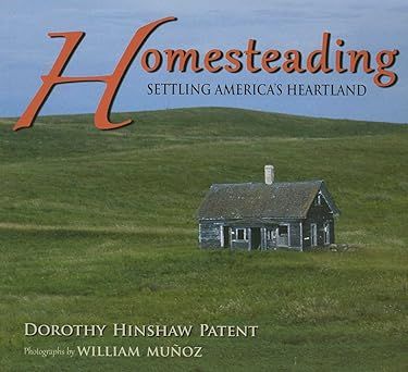 Homesteading: settling America's Heartland