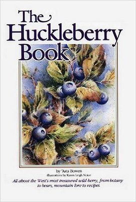 The Huckleberry Book: All About the West's Most Treasured Berry