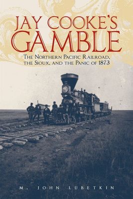 Jay Cooke's Gamble: The Northern Pacific Railroad
