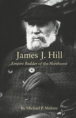 James J. Hill: Empire Builder of the Northwest