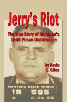 Jerry's Riot: The True Story of Montana's 1959 Prison Disturbance