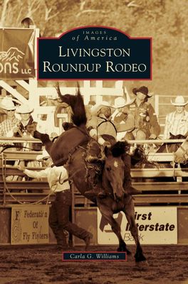 Livingston Roundup Rodeo- Images of America