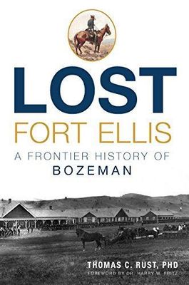 Lost Fort Ellis: A Frontier History of Bozeman