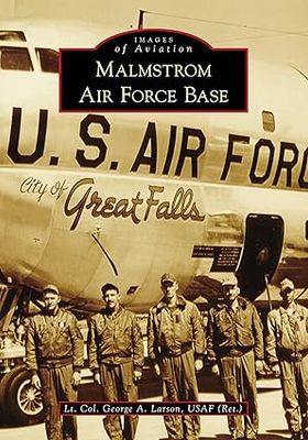 Malmstrom Air Force Base- Images of Aviation