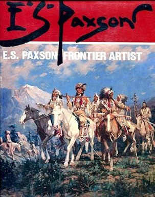 E S Paxson: Frontier Artist