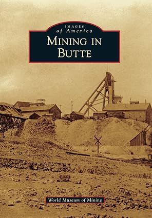 Mining in Butte Images of America