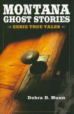 Montana Ghost Stories- Eerie True Tales