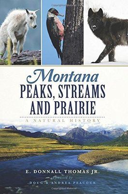 Montana Peaks, Streams &amp; Prairie: A Natural History