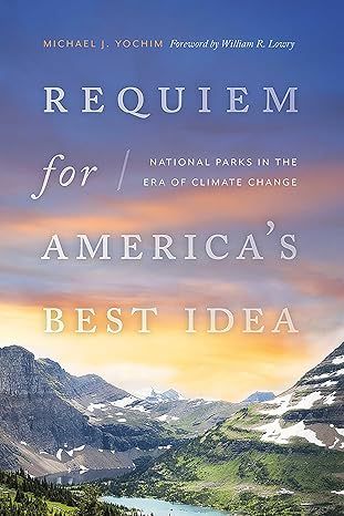 Requiem for America’s Best Idea: National Parks