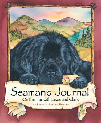 Seaman's Journal: On the Trail with Lewis &amp; Clark