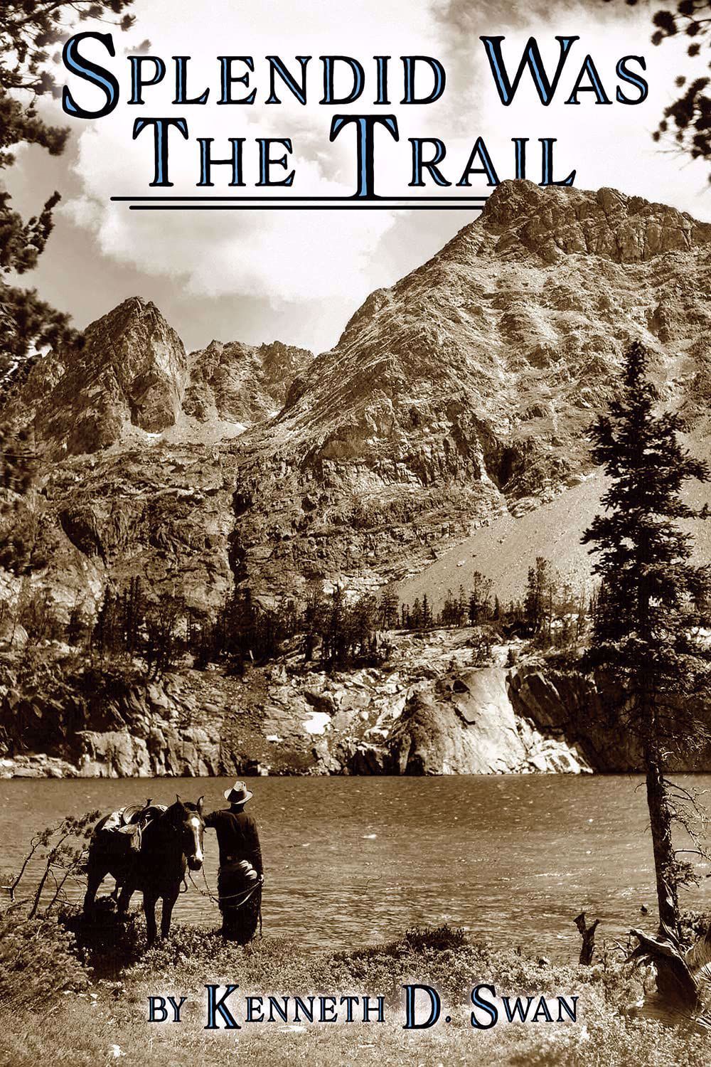 Splendid Was the Trail (Revised Edition)