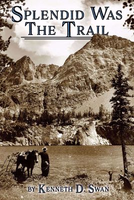Splendid Was the Trail (Revised Edition)
