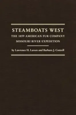 Steamboats West: The 1859 American Fur Company Missouri River Expedition