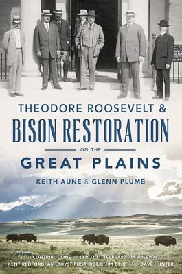 Theodore Roosevelt &amp; Bison Restoration on the Great Plains