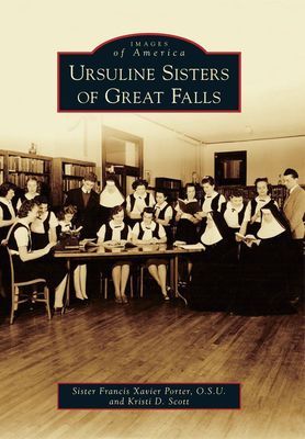 Ursuline Sisters of Great Falls - Images of America