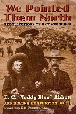 We Pointed Them North: Recollections of a Cowpuncher